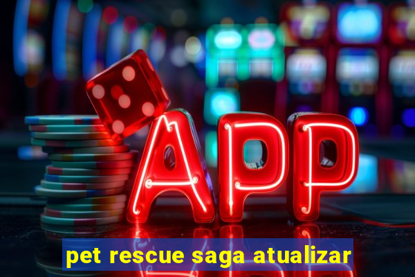 pet rescue saga atualizar